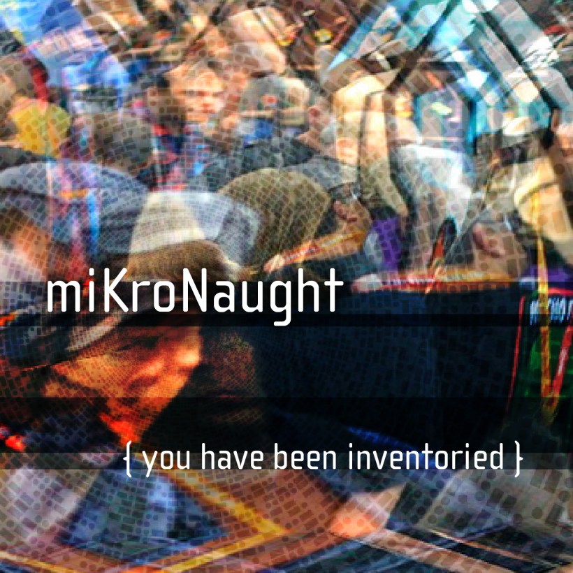 miKroNaught-You-have-been-Inventoried-01